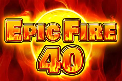 Epic Fire 40 3